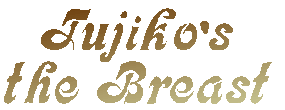 Fujiko's 
the Breast 